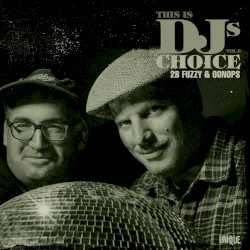 This Is DJ's Choice Vol. 6 – 2B Fuzzy & Oonops