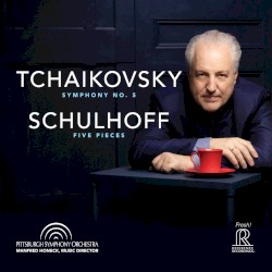 Tchaikovsky: Symphony no. 5 / Schulhoff: Five Pieces