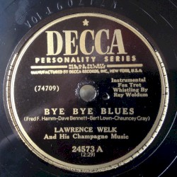 Bye Bye Blues / Love Me! Love Me! Love Me! (or Leave Me Alone)