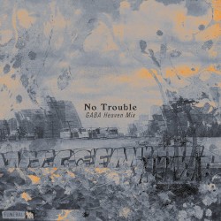 No Trouble (GABA Heaven mix)