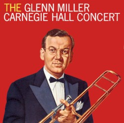 The Glenn Miller Carnegie Hall Concert
