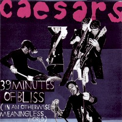 39 Minutes of Bliss (In an Otherwise Meaningless World)