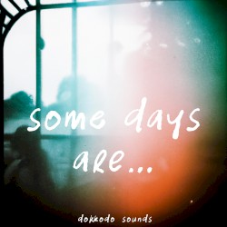 Some Days Are…