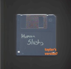 Human Slushy (Taylor's Version)