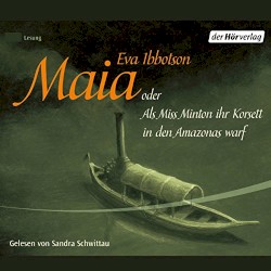 Maia oder als Miss Minton ihr Korsett in den Amazonas warf