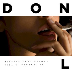 Caro vapor / Vida e veneno de Don L