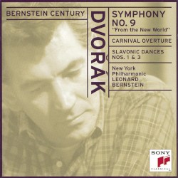Bernstein Century: Symphony no. 9 “From the New World” / Carnival Overture / Slavonic Dances nos. 1 & 3