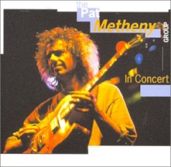 The Pat Metheny Group in Concert