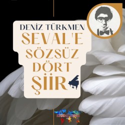 Seval’e Sözsüz Dört Şiir