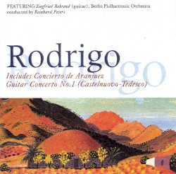 Rodrigo: Concierto de Aranjuez / Konzert-Serenade für Harfe und Orchester / Castelnuovo-Tedesco: Gitarrenkonzert Nr. 1
