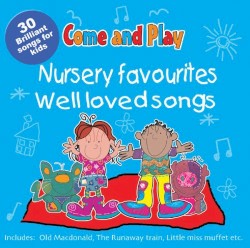 Come and Play: Nursery Favourites / Well Loved Songs