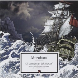 Gli ammutinati del Bouncin': Ovvero mirabolanti avventure di uomini e mari