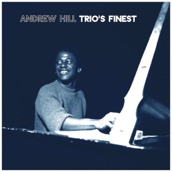 Andrew Hill Trio's Finest