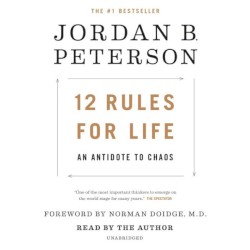 12 Rules for Life: An Antidote to Chaos