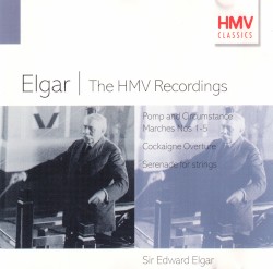 The HMV Recordings: Pomp and Circumstance Marches nos. 1-5 / Cockaigne Overture / Serenade for Strings