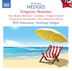 Kingston Sketches / Four Breton Sketches / Cantilena / Heigham Sound / Scenes from the Humber / Four Miniature Dances