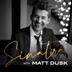 Sinatra With Matt Dusk