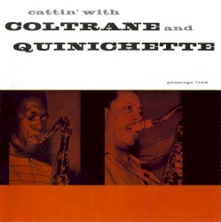 Cattin’ with Coltrane and Quinichette