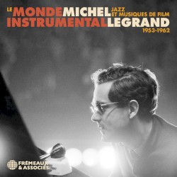 Le Monde instrumental Michel Legrand : Jazz et musiques de film 1953–1962