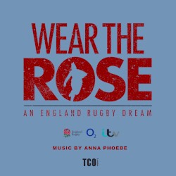Wear the Rose: an England Rugby Dream