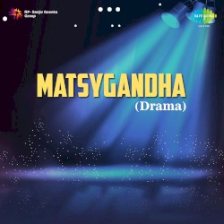 Matsygandha - Drama