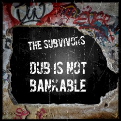 Dub Is Not Bankable