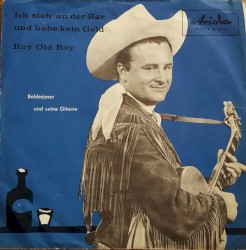 Ich steh’ an der Bar und habe kein Geld / Roy, Old Boy!