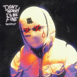 DON’T WORRY, I’LL BE FINE