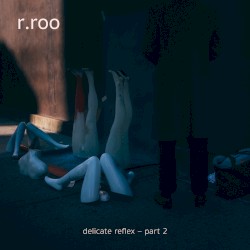 Delicate Reflex, Part 2