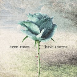 even roses have thorns