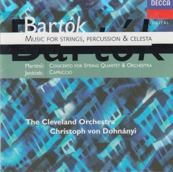 Bartók: Music for Strings, Percussion & Celesta / Martinů: Concerto for String Quartet & Orchestra / Janáček: Capriccio