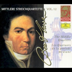 Complete Beethoven Edition, Volume 12: The Middle Quartets