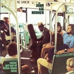 Never Get Out of These Blues Alive