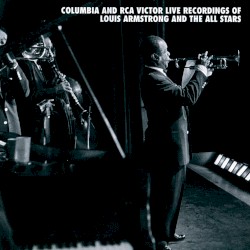 Columbia and RCA Victor Live Recordings of Louis Armstrong and the All Stars
