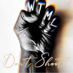 WTML (Don’t Shoot!)