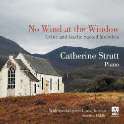 No Wind At the Window: Celtic & Gaelic Sacred Melodies