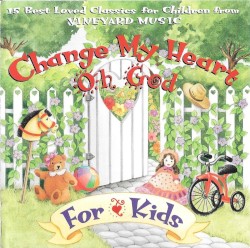 Change My Heart Oh God For Kids