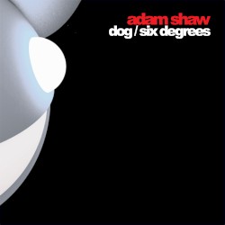 Dog / Six Degrees