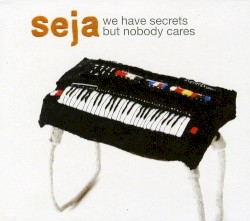 We Have Secrets but Nobody Cares