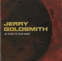 Jerry Goldsmith: 40 Years of Film Music