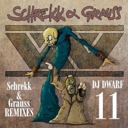 DJ Dwarf Eleven: Schrekk & Grauss