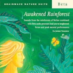 Brainwave Nature Suite, Beta: Awakened Rainforest