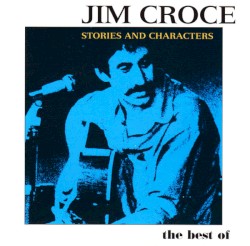 Stories & Characters: Best of Jim Croce
