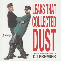 Leaks That Collected Dust: The Audio-Biography of DJ Premier