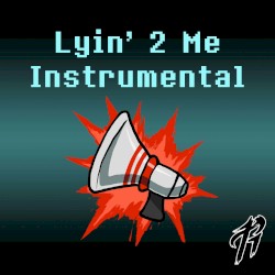 Lyin’ 2 Me (Instrumental Version)