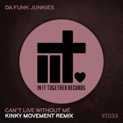 Can’t Live Without Me (Kinky Movement remix)