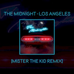 The Midnight - Los Angeles [Mister the Kid Remix]