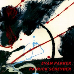 Evan Parker / Patrick Scheyder