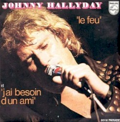Le Feu / J’ai besoin d’un ami