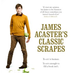 James Acaster’s Classic Scrapes